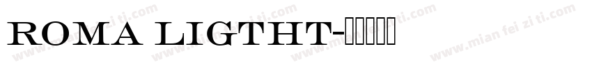 roma ligtht字体转换